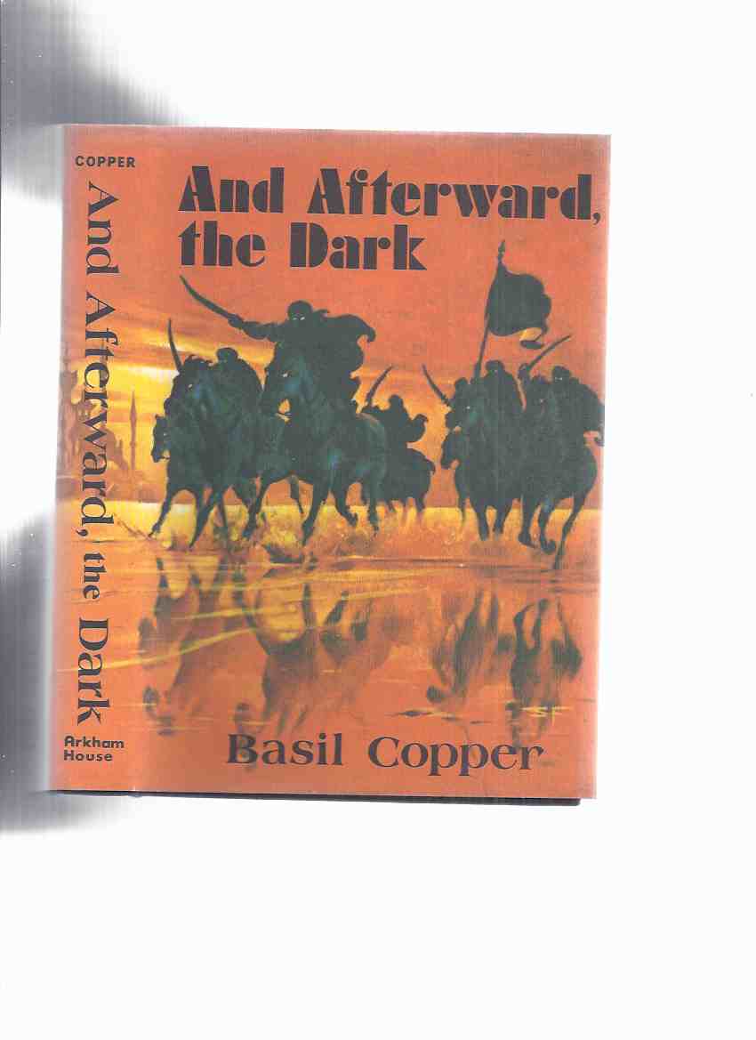 Image for ARKHAM HOUSE:  And Afterward the Dark: Seven Tales -by Basil Copper - Signed by Stephen Fabian / ARKHAM HOUSE (includes: The Spider; The Cave; Dust to Dust; Camera Obscura; The Janissaries of Emilion; Archives of the Dead; The Flabby Men )