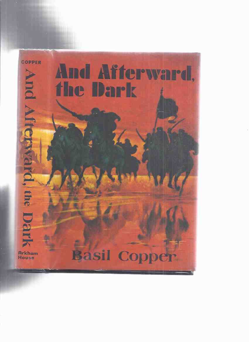 Image for ARKHAM HOUSE:  And Afterward the Dark: Seven Tales -by Basil Copper -a Signed Copy / ARKHAM HOUSE (includes: The Spider; The Cave; Dust to Dust; Camera Obscura; The Janissaries of Emilion; Archives of the Dead; The Flabby Men )