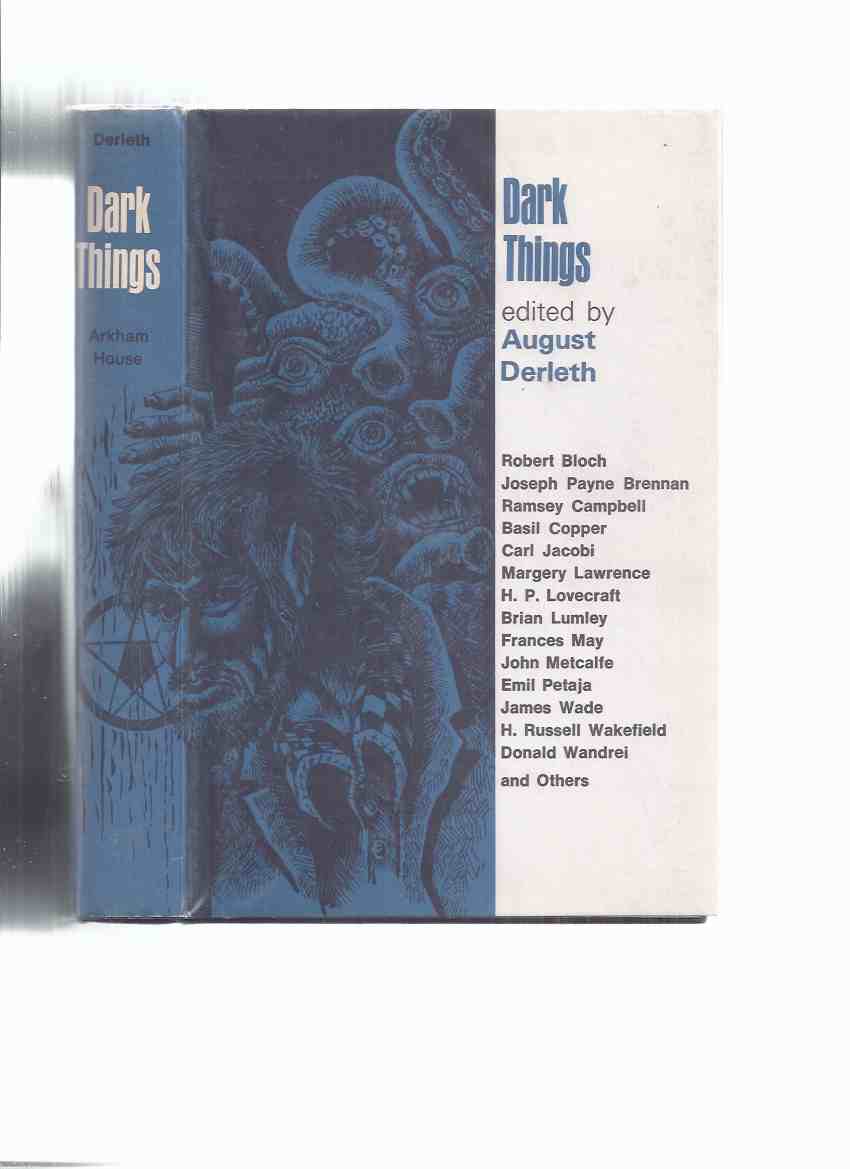 Image for ARKHAM HOUSE: Dark Things (inc  Funny Farm; Eyes of Mme Dupree; Peril That Lurks Among Ruins; Dweller in the Tomb; House by the Tarn; House in the Oaks; Innsmouth Clay, etc)