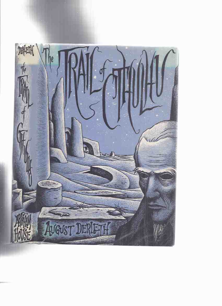 Image for ARKHAM HOUSE: The Trail of Cthulhu -by August Derleth -a Signed Copy  (inc House on Curwen Street; Watcher from the Sky; Gorge Beyond Salapunco; Keeper of the Key; Black Island; A Note on the Cthulhu Mythos -essay )