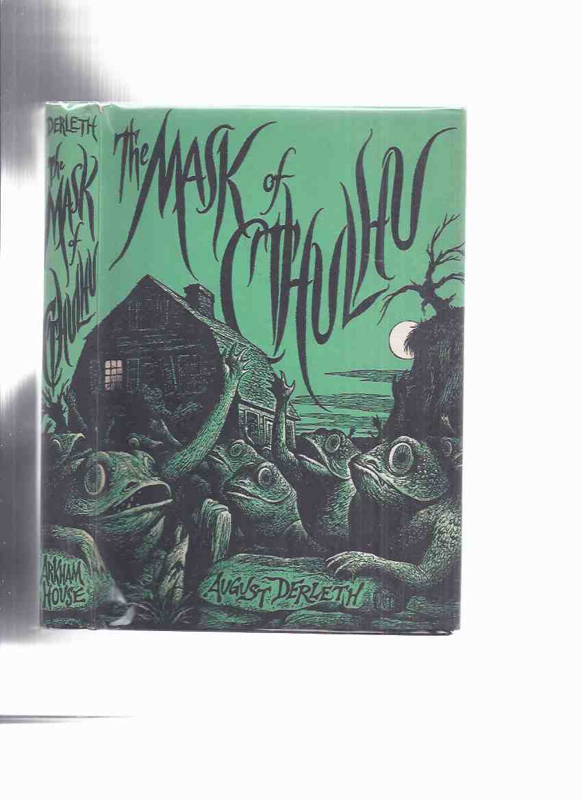 Image for ARKHAM HOUSE: The Mask of Cthulhu -by August Derleth -a Signed Copy  (inc Introduction; The Return of Hastur; The Whippoorwills in the Hills; Something in Wood; The Sandwin Compact; The House in the Valley; The Seal of R'lyeh )