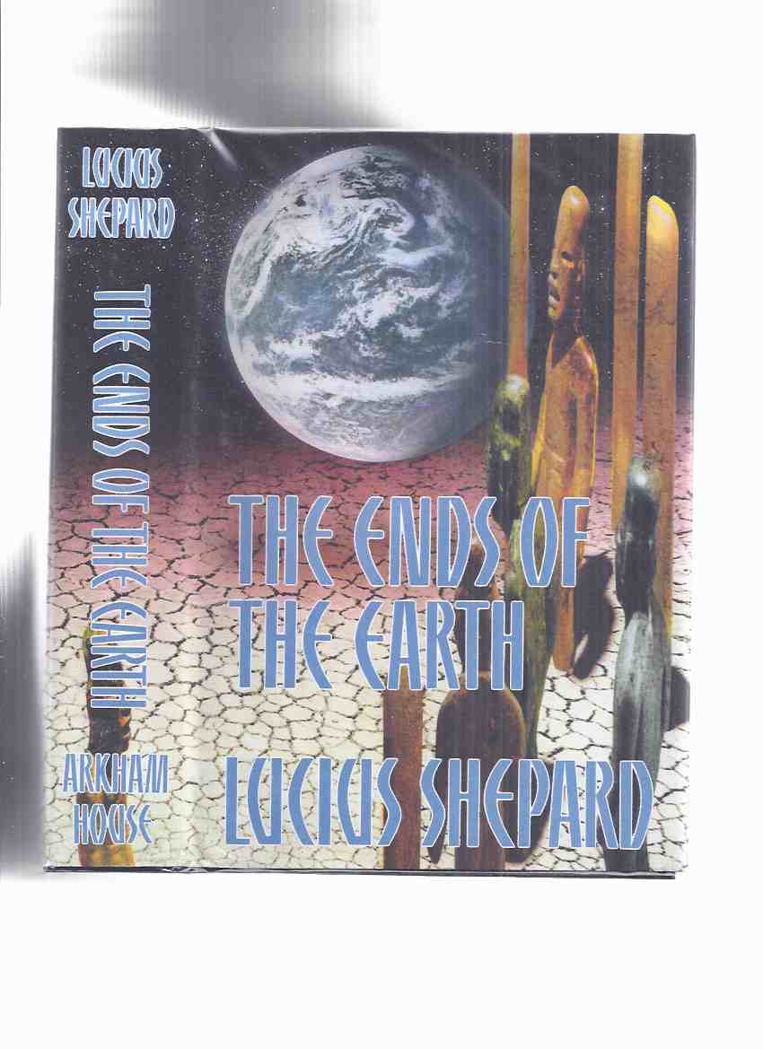 Image for ARKHAM HOUSE:  The Ends of the Earth -by Lucius Hunter -a Signed Copy (inc. Delta Sly Honey; Bound for Glory; Exercise of Faith; Nomans Land; Shades; Aymara; Wooden Tiger; Black Clay Boy; Fire Zone Emerald; On Border; Scalehunter's Beautiful Daughter; Etc