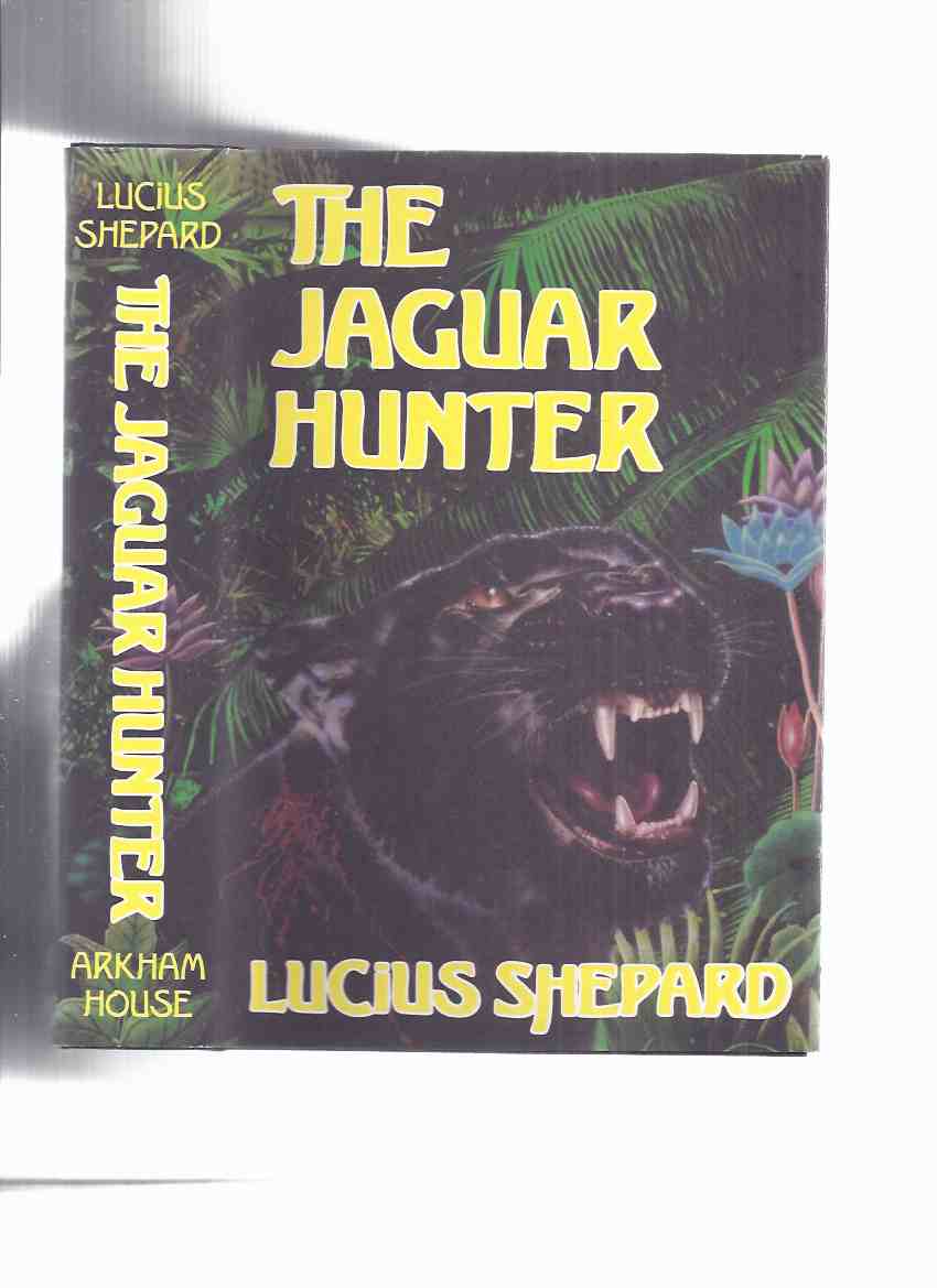 Image for ARKHAM HOUSE:  The Jaguar Hunter -by Lucius Hunter -a Signed Copy (inc. Life as we Know it, A Traveler's Tale, Mengele, The Man who Painted the Dragon Griaule, A Spanish Lesson, etc)