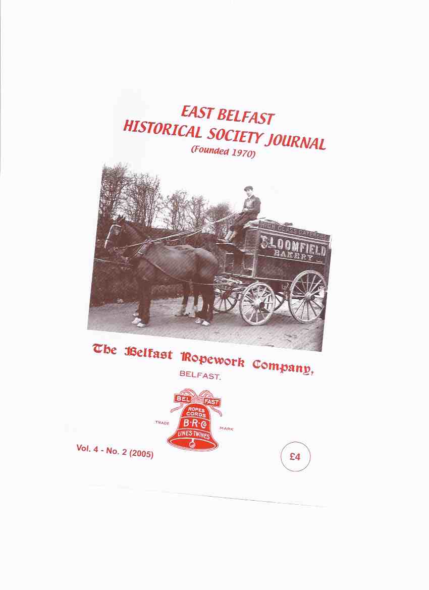 Image for East Belfast Historical Society Journal Vol. 4 # 2 2005 (inc. Short History of The Belfast Ropework Company; Early Cycling; Ballymacarrett Library's First Century; Shipbuilding 1791-1974; Pigs on the Woodstock; The Major Bus Co.; etc)