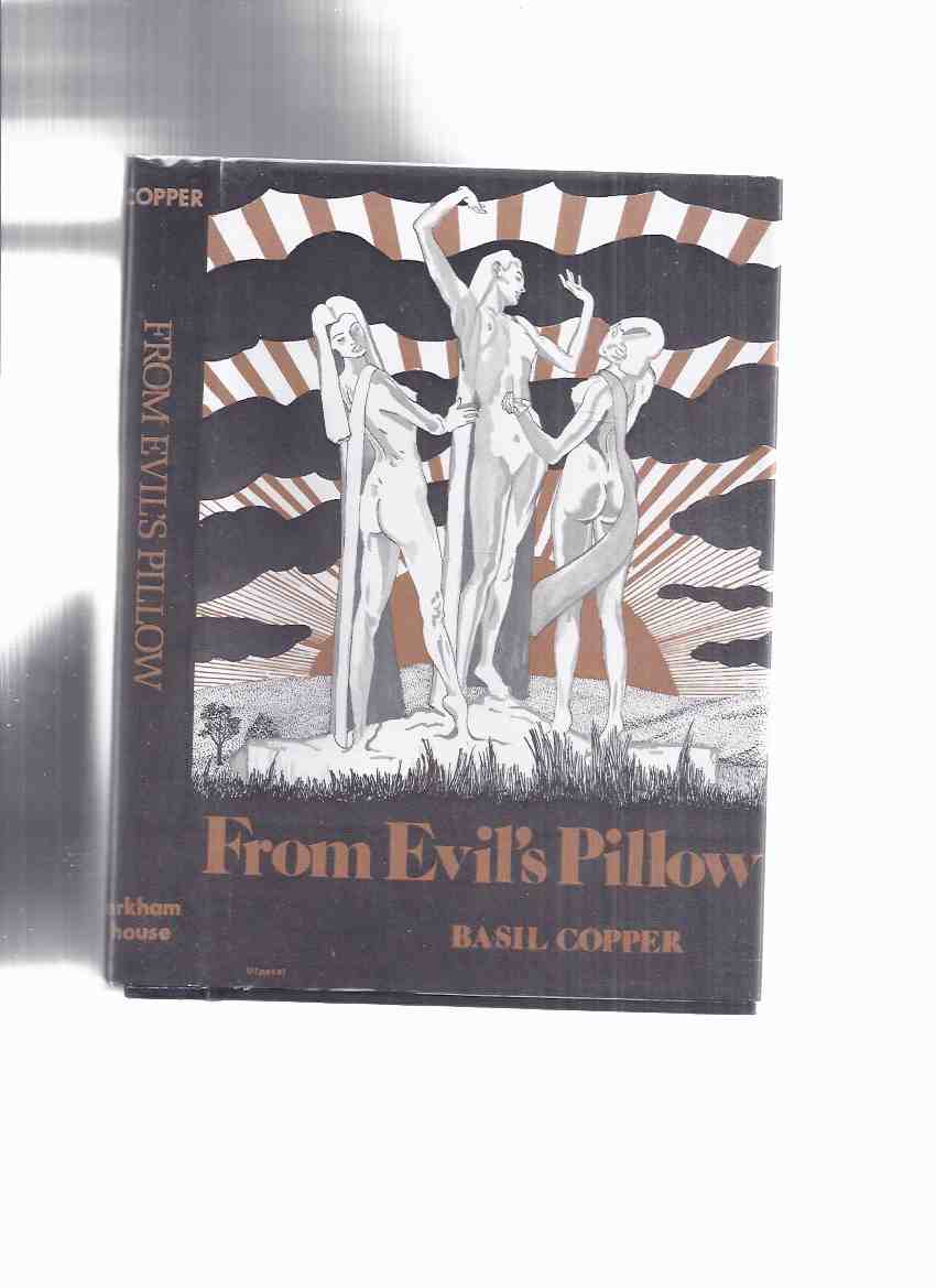 Image for From Evil's Pillow -by Basil Copper -a Signed Copy / ARKHAM HOUSE (includes: Amber Print; The Grey House; The Gossips; A Very Pleasant Fellow; Charon )