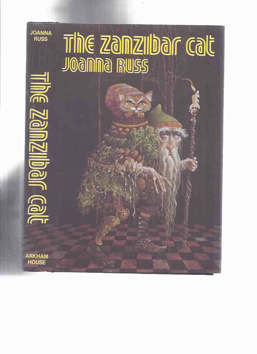 Image for ARKHAM HOUSE: The Zanzibar Cat -by Joanna Russ -a Signed Copy ( When It Changed; Extraordinary Voyages of Amélie Bertrand; Soul of a Servant; Gleepsite; Nobody's Home; Game of Vlet [Alyx]; How Dorothy Kept Away the Spring; Poor Man, Beggar Man; etc)