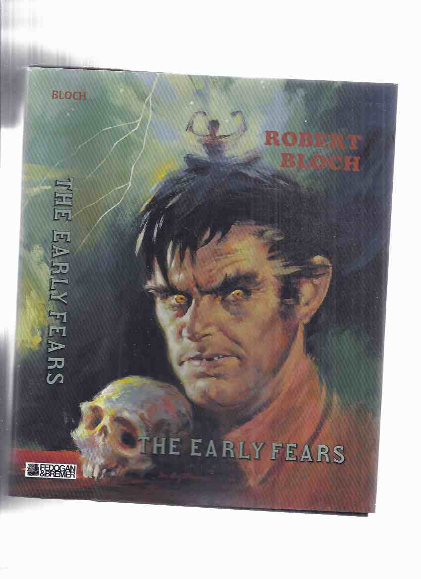 Image for FEDOGAN & BREMER: The Early Fears ---by Robert Bloch ---a Signed Copy ( Includes shambler from the Stars; Yours Truly Jack the Ripper; Enoch; House of the Hatchet, etc)( collects the ARKHAM HOUSE Titles Opener of the Way /and/ Pleasant Dreams Nightmares )
