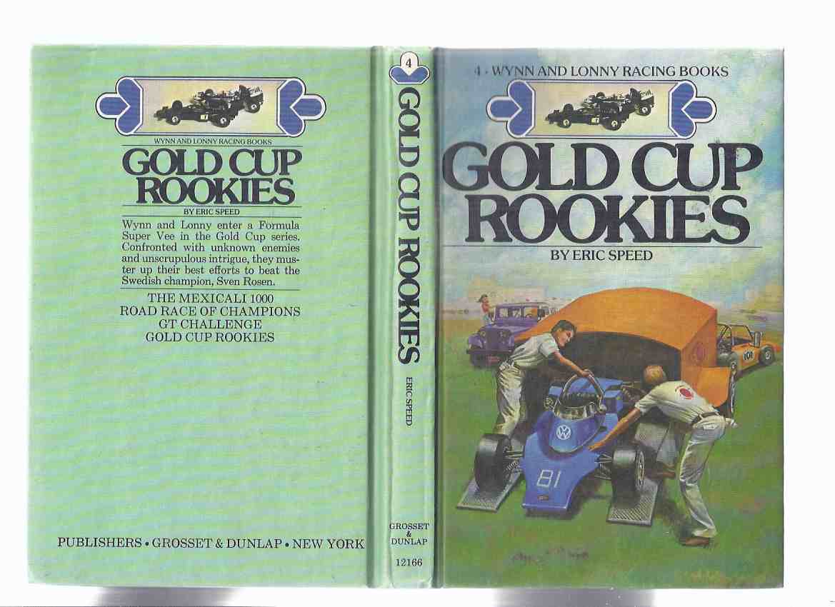 Image for Gold Cup Rookies:  The Wynn and Lonny Racing Books Series, # 4 -by Eric Speed ( volume Four / iv )