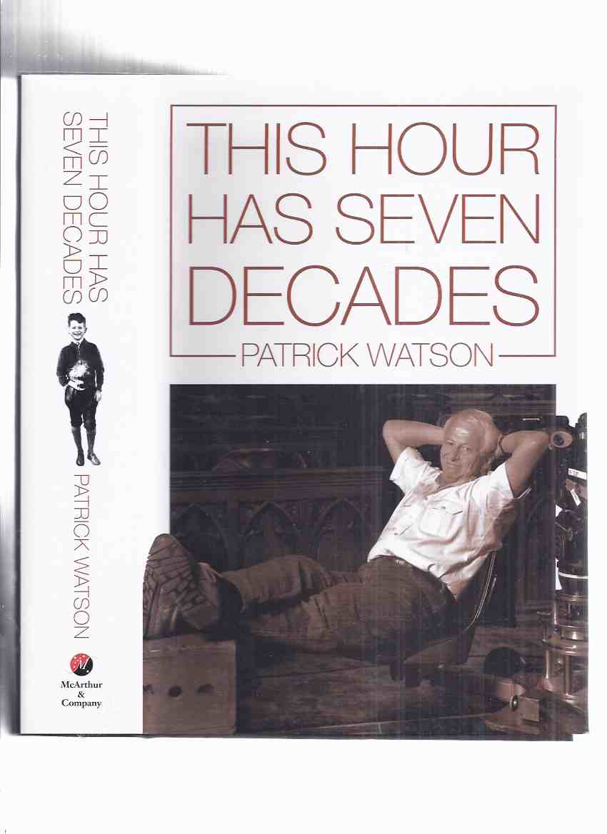 Image for This Hour Has Seven Decades -by Patrick Watson -a Signed Copy ( Autobiography / Biography / CBC related)( Journalist / Journalism / Television )