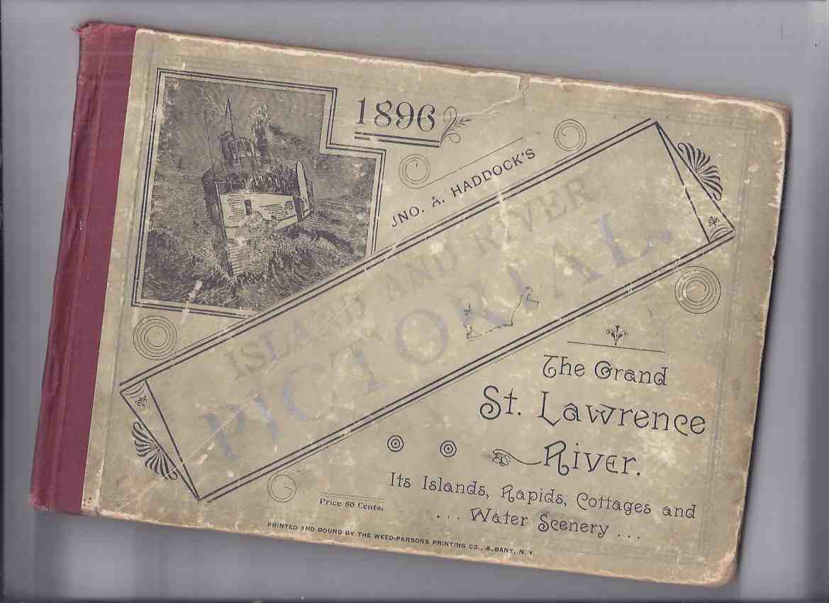 Image for 1896: Jno A Haddock's Island and River Pictorial: The Grand St Lawrence River, Its Islands, Rapids, Cottages and Water Scenery / Jno (John) A Haddock (Thousand Islands / Ontario / New York )