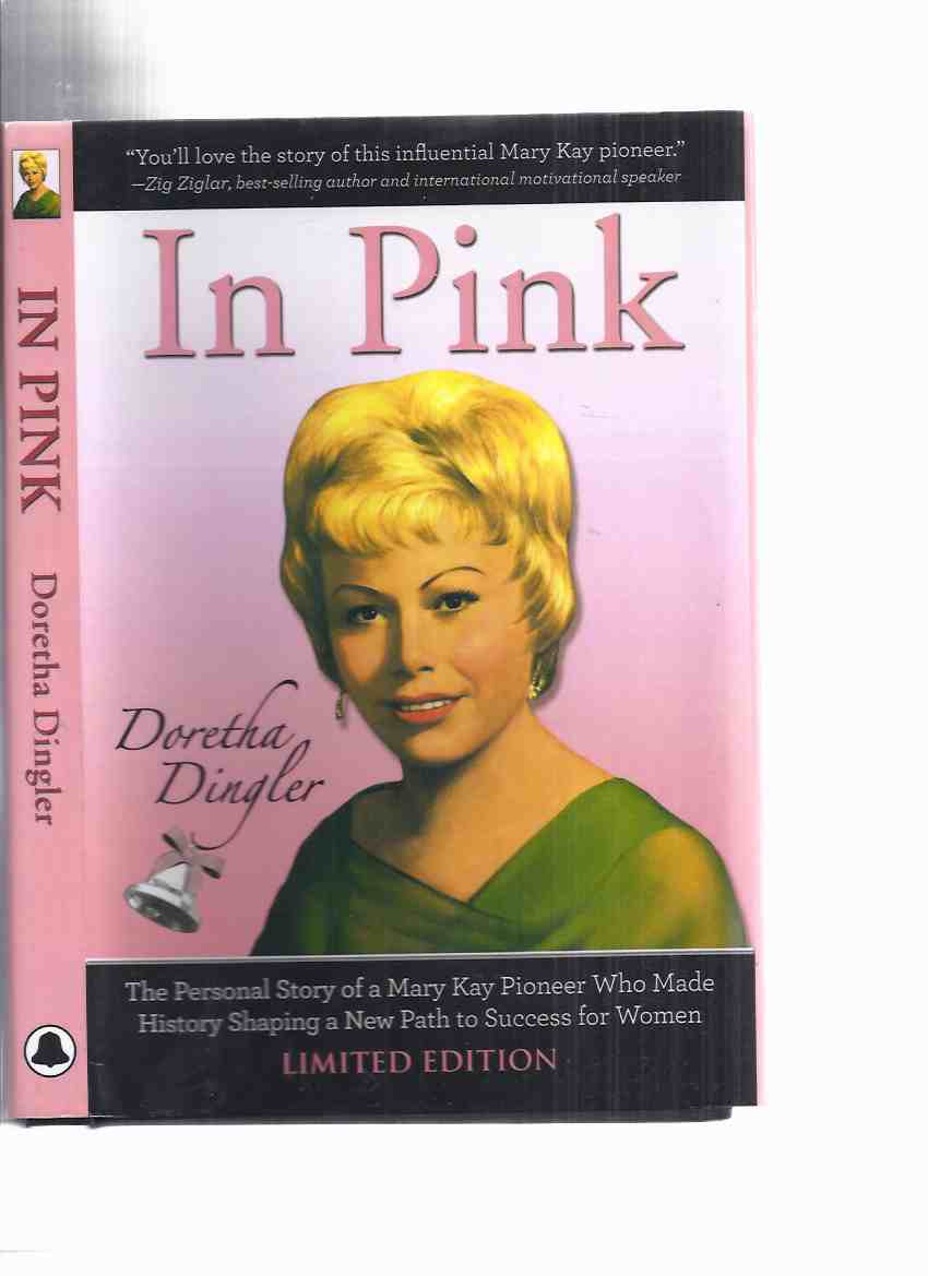 Image for In Pink:  The Personal Story of a Mary Kay Pioneer Who Made History Shaping a New Path to Success for Women -by Doretha Dingler ( Business Biography / Autobiography )( Mary Kay Ash related)
