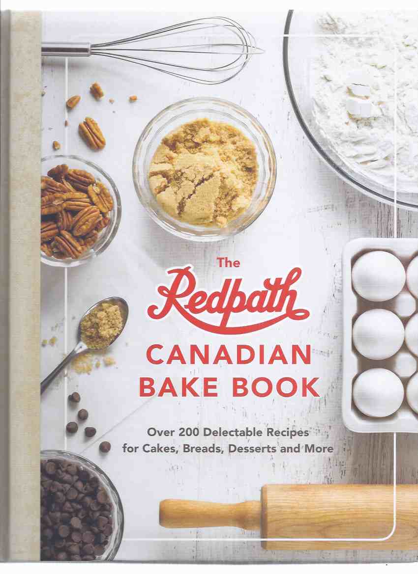 Image for The Redpath Canadian Bake Book, Over 200 Delectable Recipes for Cakes, Breads, Desserts and More ( Redpath Sugar )( Baking / Cookbook / Cook Book )