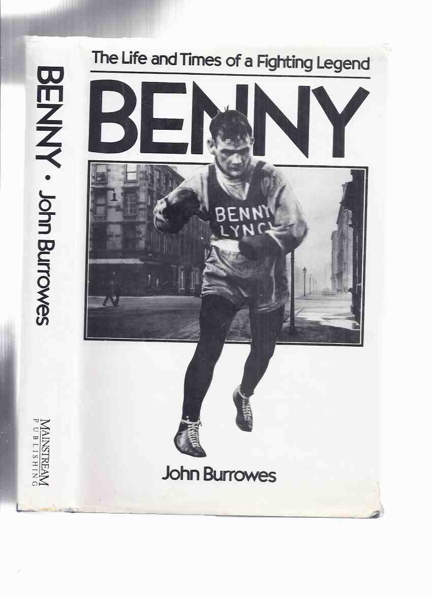 Image for BENNY:  The Life and Times of a Fighting Legend -by John Burrowes ( The Gorbals, Glasgow, Scotland / Glaswegian / Scottish Boxer / British, European and World Bocing Champ )( Biography / History -Benny Lynch )