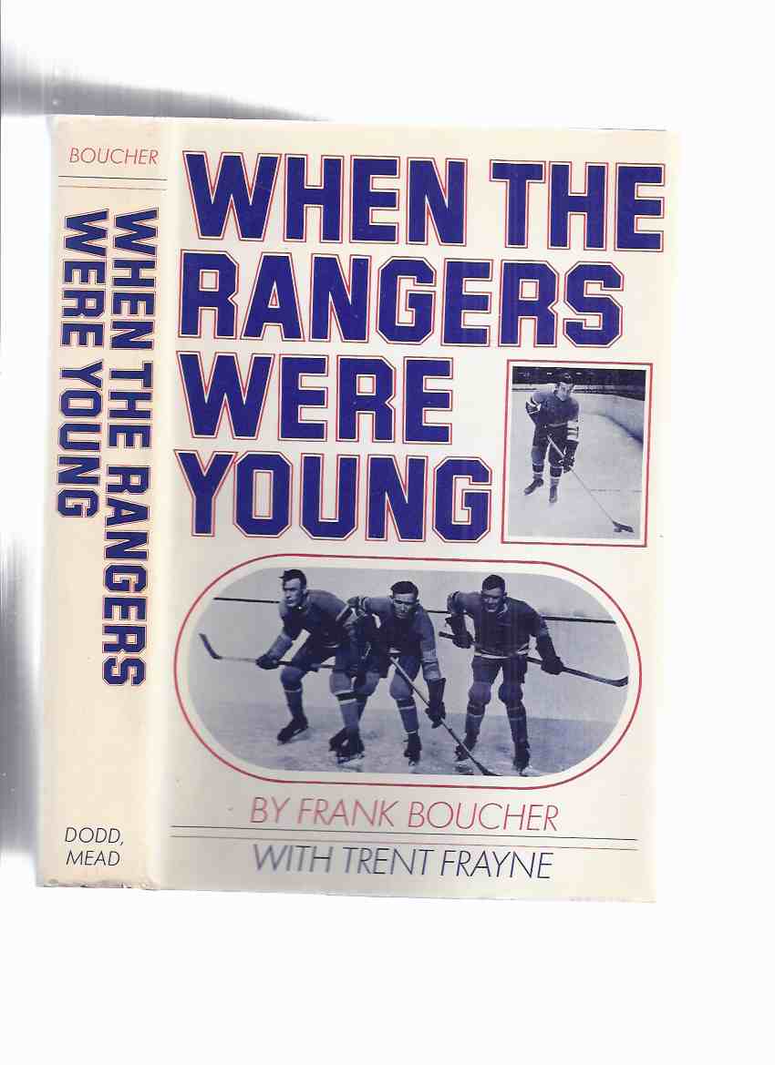 Image for When the Rangers Were Young -by Frank Boucher ( NY / N.Y. / New York / NHL / National Hockey League Player and Coach -The Bread Line [with Bill & Bun Cook ] / Ottawa Senators / Hall of Fame )
