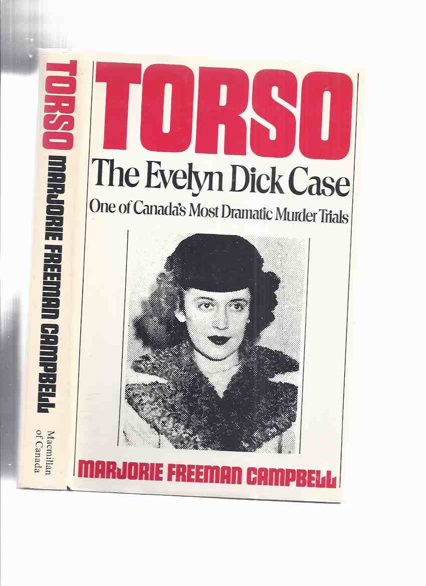 Image for Torso: The Evelyn Dick Case ---by Marjorie Freeman Campbell ( Later Released as:  Bloody Matrimony: Evelyn Dick and the Torso Murder Case )( Hamilton, Ontario True Crime )