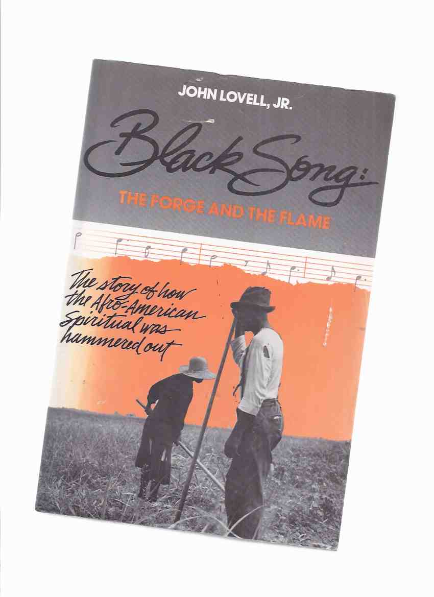 Image for Black Song: The Forge and the Flame -The Story of How the Afro-American Spiritual Was Hammered Out  -by John Lovell Jr ( Folk / Religion / Religious / Jazz / Minstrel / Blues / Ragtime / Country / Ring-Game / Gospel Music, etc)