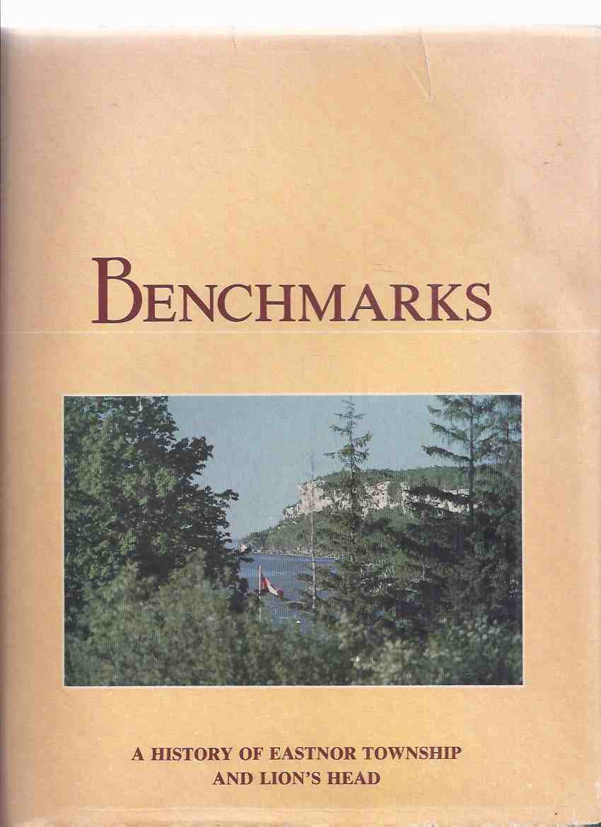 Image for Benchmarks:  A History of Eastnor Township and Lion's Head / The Eastnor & Lion's Head Historical Society  ( Ontario Local History/ Bruce County / Peninsula )
