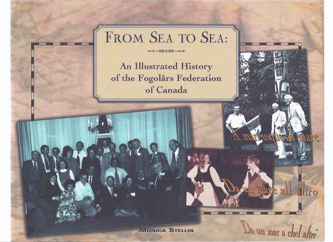 Image for From Sea to Sea: An Illustrated History of the Fogolars Federation of Canada ( Fogolars )( Friulian / Furlan Culture / Italian Immigration)( Bilingual Edition - ENGLISH and ITALIAN )( FOGOLÂRS )