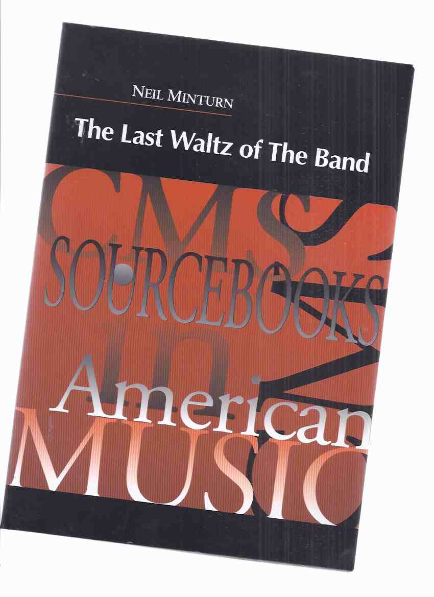 Image for The Last Waltz of the Band: CMS ( College  Music Society ) Sourcebooks in American Music, Volume 2 (inc A History; Becoming The Band; Hooking Up with [ Bob ] Dylan; Documentary Film; etc) ( Robbie Robertson, Levon Helm, Rick Danko Martin Scorcese related)