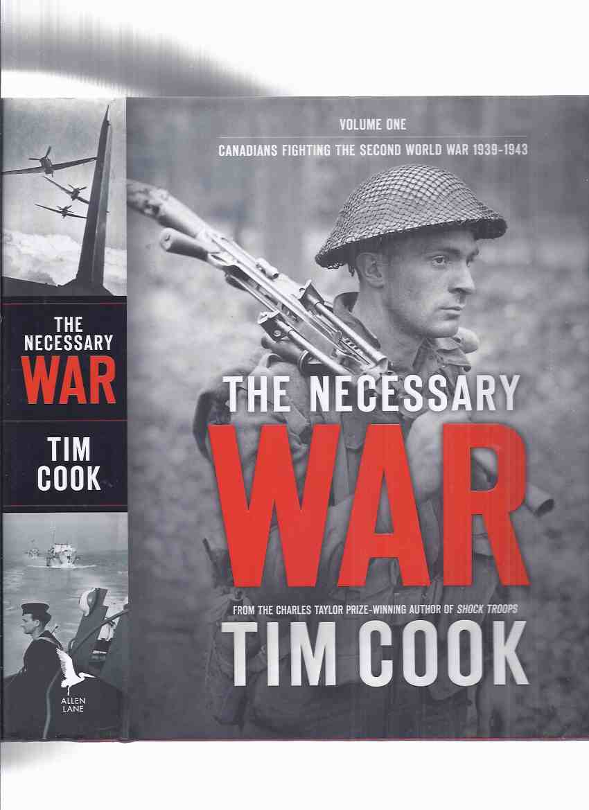 Image for The Necessary War:  Volume ONE - Canadians Fighting the Second World War 1939 - 1943 -by Tim Cook ( Book 1 )( WWII ) ( ii / 2 )