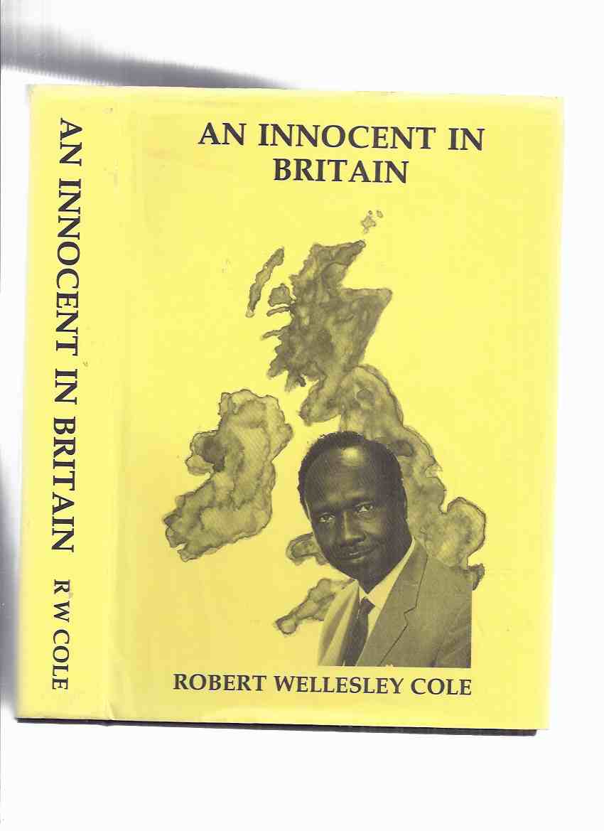 Image for An Innocent in Britain or, The Missing Link ( Documented Autobiography ) -by Robert Wellesley Cole -a Signed Copy ( Sierra Leonean Dr. / West African Doctor )( first West African to become a Fellow of the Royal College of Surgeons of England )