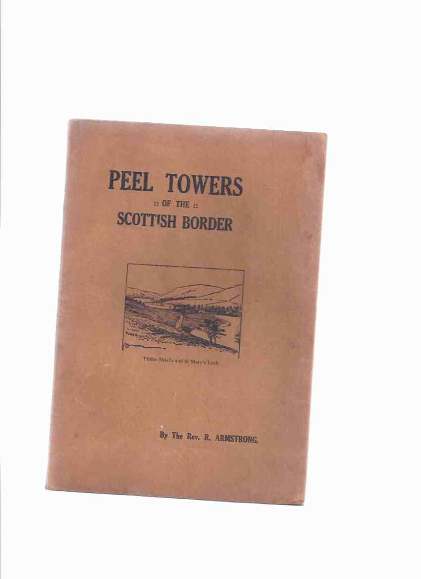 Image for The Peel Towers of the Scottish Border ( 1911 )(aka Pele Towers / Fortified Keeps / Stone Tower Houses Along the Scottish Border and the English Marches )(includes a Chapter on Sir Walter Scott )
