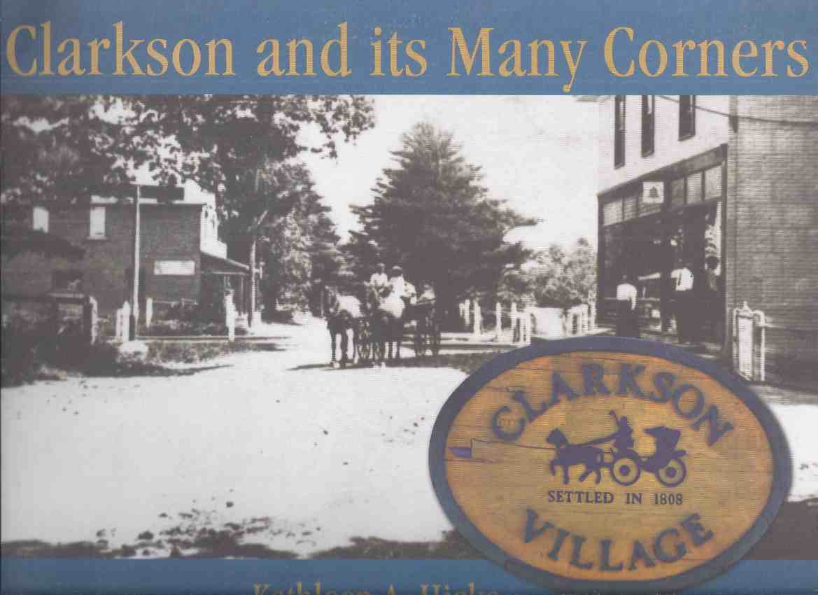 Image for Clarkson and Its Many Corners ( Ontario Local History / Mississauga related)(inc. 1807-1850; Bradley Museum; St Lawrence Cement Company; 1851-1900; Railway Station; 1901-1950; Speck Family; British American Oil Refinery; 1951-2000; Rattray Marsh, etc)