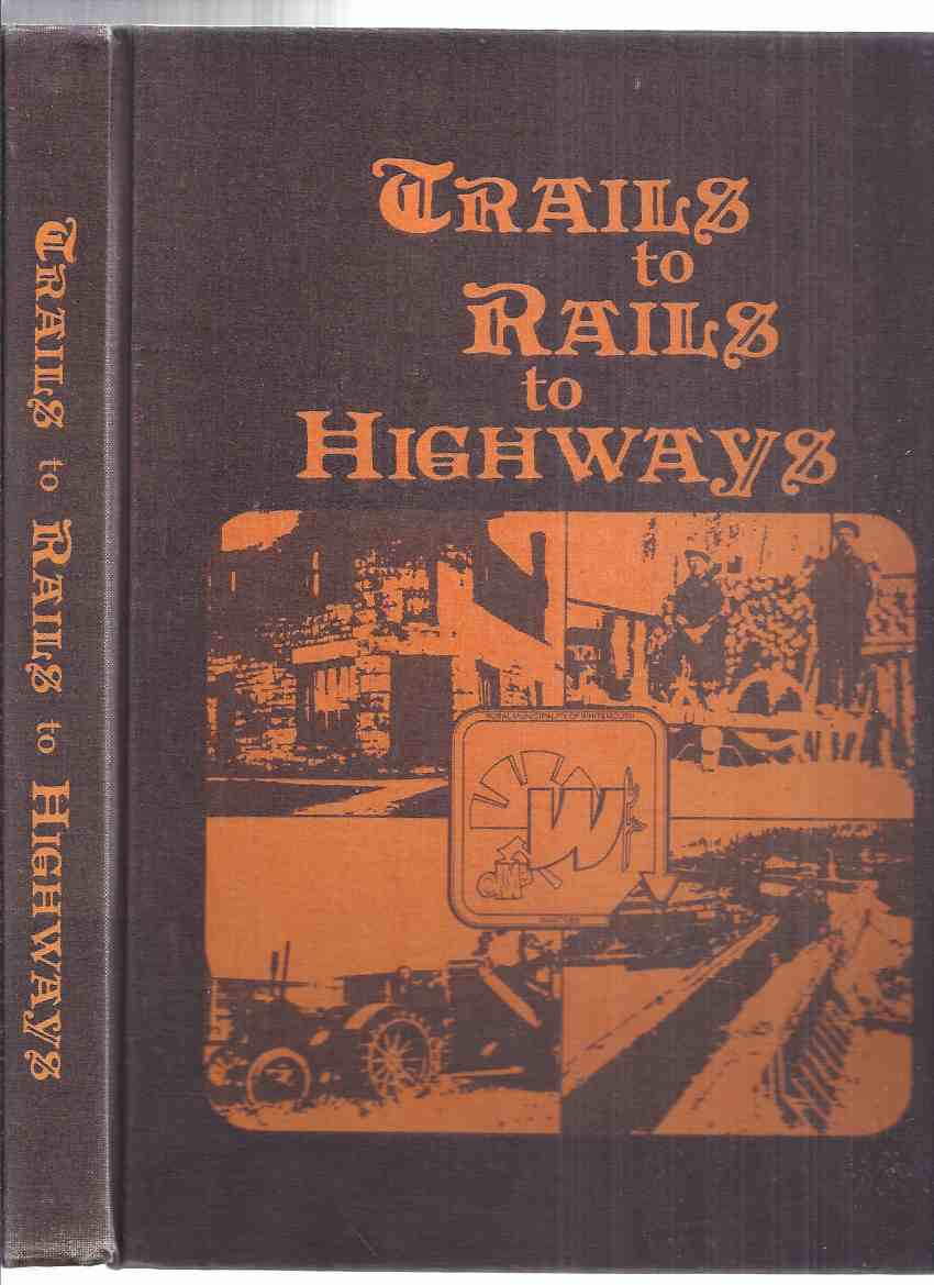 Image for Trails to Rails to Highways: A History of the Rural Municipality of Whitemouth ( Manitoba Local History )(inc. Seven Sisters Falls; River Hills; Oldenburg; Lonely Dale; Elma )