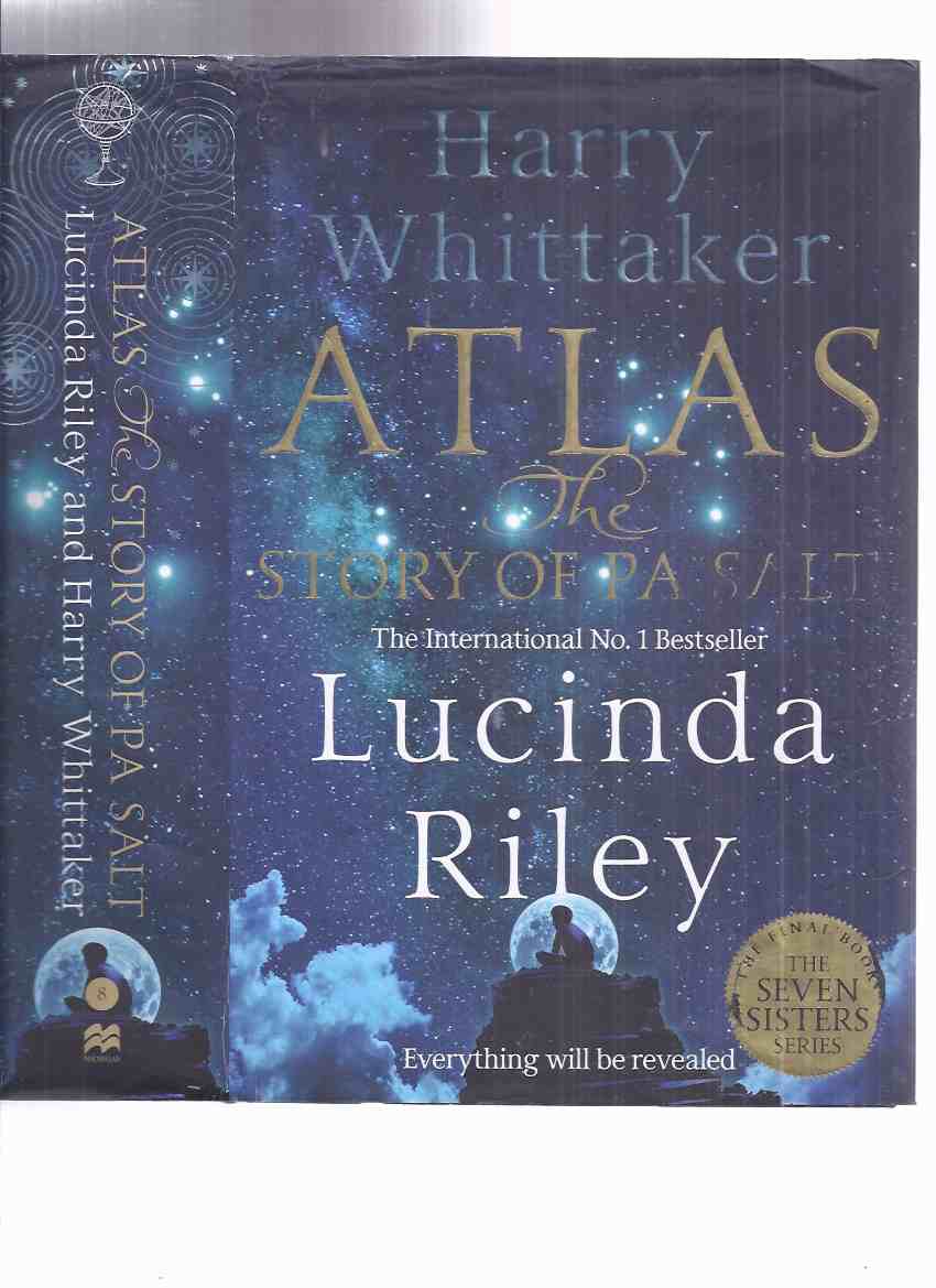 ATLAS: The Story of Pa Salt -The FINAL BOOK in THE SEVEN SISTERS Series -by  Lucinda Riley and Harry Whittaker ( Volume / Book 8 )