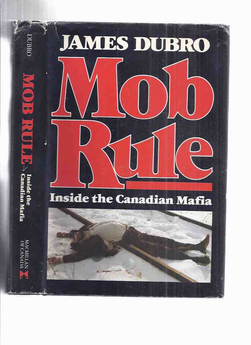 Mob Rule: Inside the Canadian Mafia ( Hamilton, Ontario / Rocco Perri / Johnny ' Pops ' Papalia / organized Crime / true Crime )