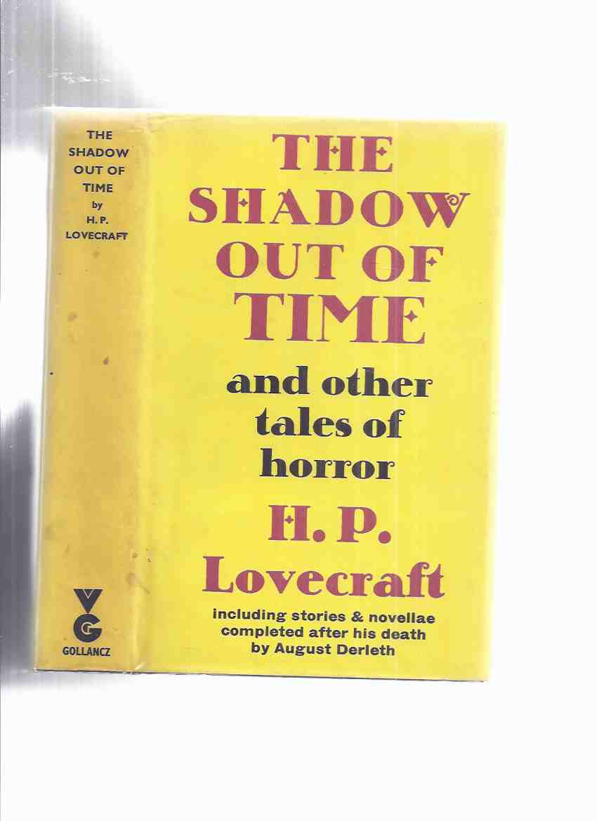 The Shadow Out of Time and Other Tales of Horror (inc.Cool Air; Shadow Over Innsmouth; Shuttered Room; Survivor; Wentworth's Day; Peabody Heritage; The Gable Window; Shadow Out of Space; Lamp of Alhazred; The Dark Brotherhood, etc )