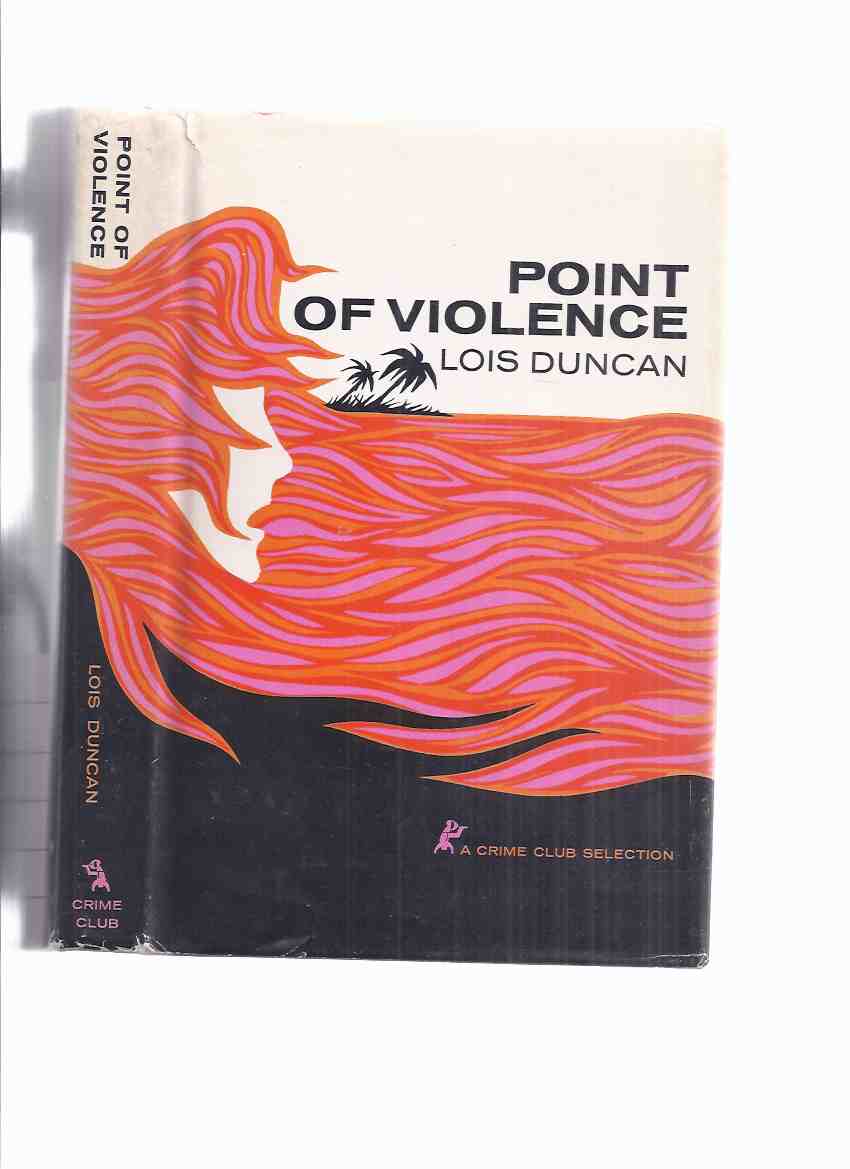 Point of Violence -by Lois Duncan / A Crime Club Selection