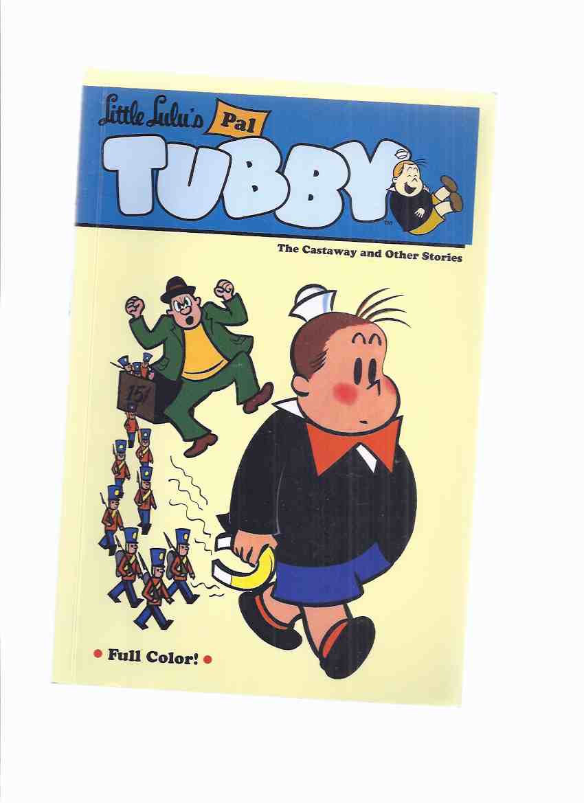 Little Lulu's Pal Tubby, Volume 1 (ONE): The Castaway and Other Stories ( Collects 6 TUBBY Comics (with Little Lulu, of Course ) - Dark Horse Comics )